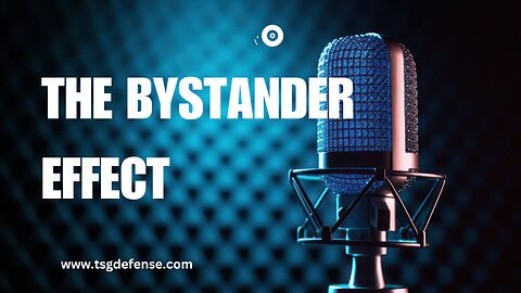 TSG Defense Podcast: The Bystander Effect