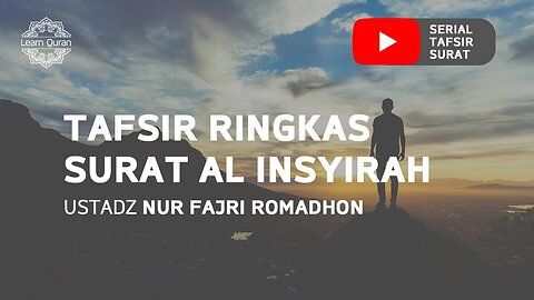 20200523 - Tafsir Ringkas Surat Al Insyirah (Ustadz Nur Fajri Romadhon)