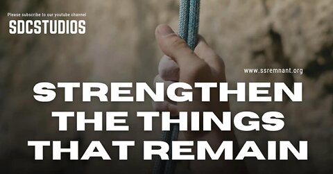 Strengthen the Things that Remain