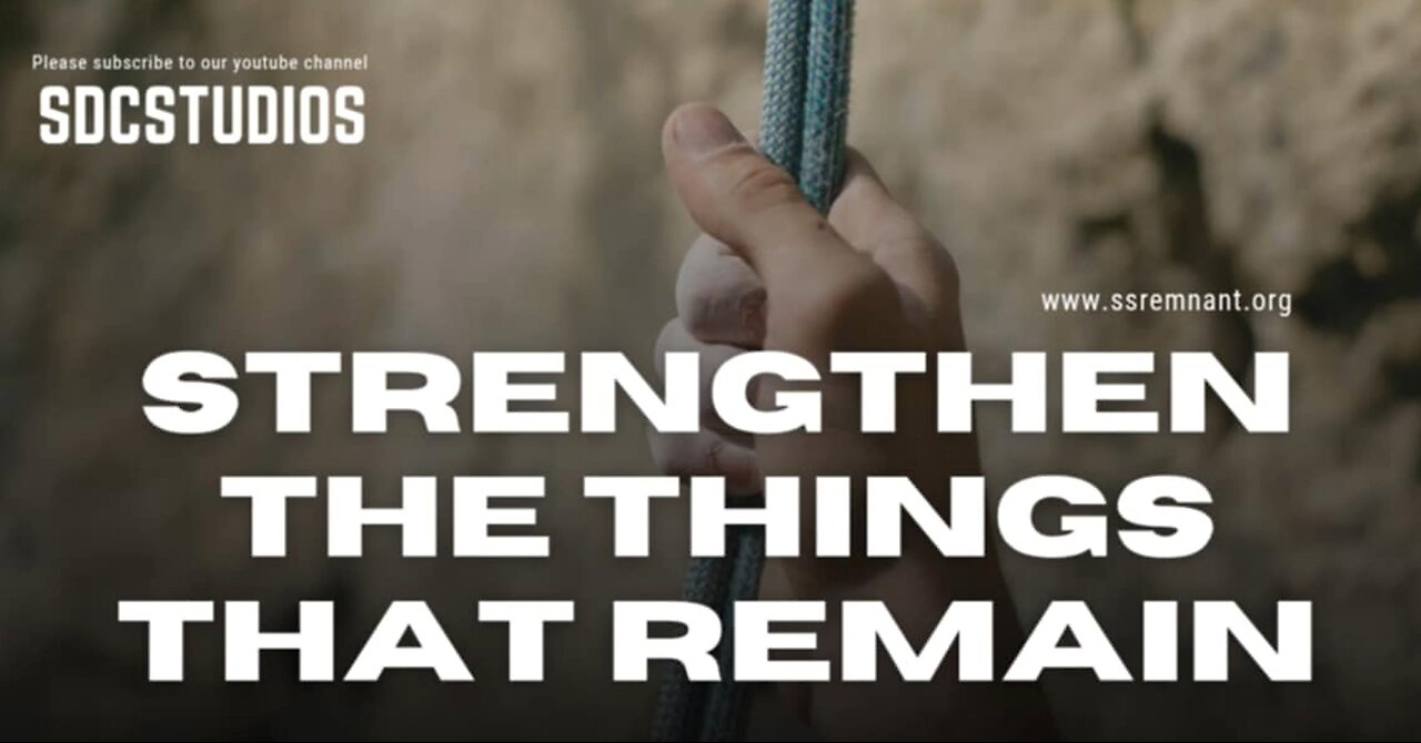 Strengthen the Things that Remain