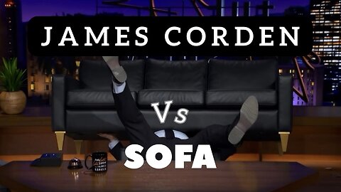 James Corden VS Sofa