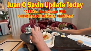Juan O Savin Update Today Aug 12: "CBS Has Been Caught With Subsidiaries Distributing Child Porn"
