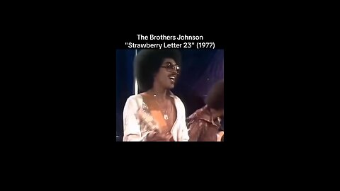 The Brothers Johnson "Strawberry Letter 23" (1977)