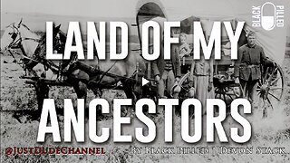 The Land Of My Ancestors | Black Pilled | Devon Stack