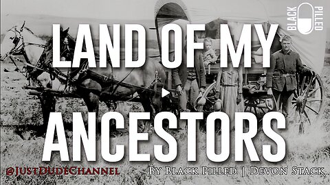 The Land Of My Ancestors | Black Pilled | Devon Stack