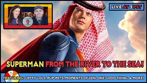SUPERMAN! From the RIVER to the SEA Edition!