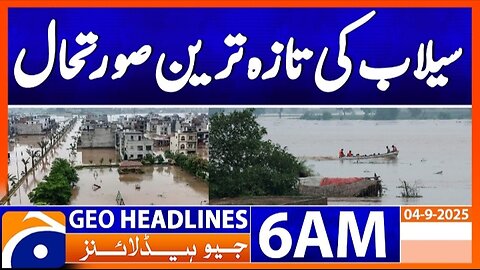 Flood in Pakistan Latest Updates! | Headlines Geo News 6 AM | 4 Sept 2025