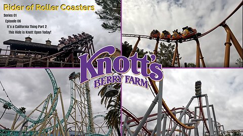 Rider of Roller Coasters S01E06: It's a California Thing Part 2 - This Ride Is Knott Open Today!