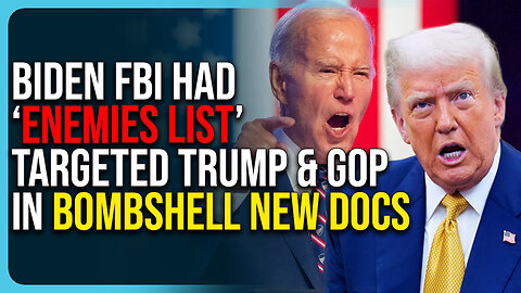 Biden FBI Had “Enemies List” Targeted Trump & Conservatives, Bombshell New Docs