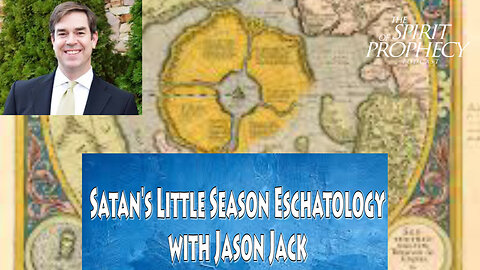 Satan's Little Season Eschatology with Jason Jack