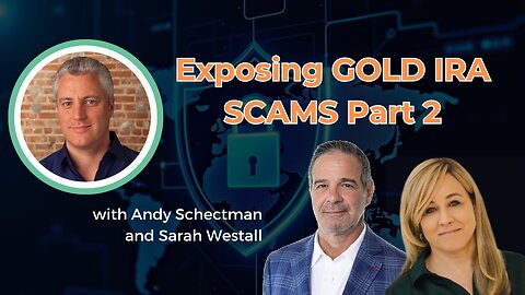 Exposing Gold IRA Scams w/ Andy Schectman and Sarah Westall (Pt. 2)