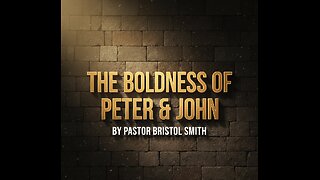 The Boldness Of Peter & John - Pastor Bristol Smith
