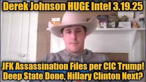 Derek Johnson 3.19.25: JFK Assassination Files per CIC Trump! Deep State Done, Hillary Clinton Next?