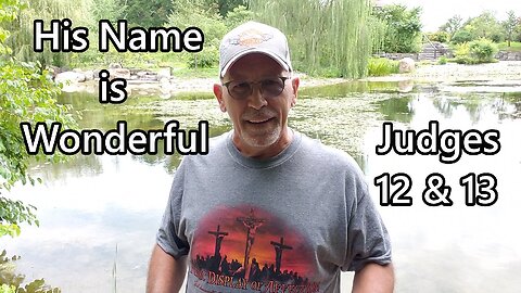 His Name is Wonderful: Judges 12 & 13