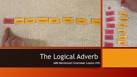 The Logical Adverb: Lesson #10 from The Function of Words Series (AMI Montessori Grammar)
