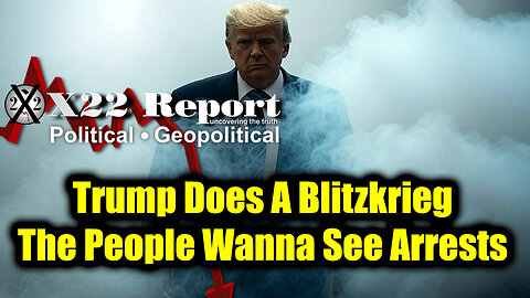 New X22 Report April 10 - Trump Does A Blitzkrieg, The People Wanna See Arrests