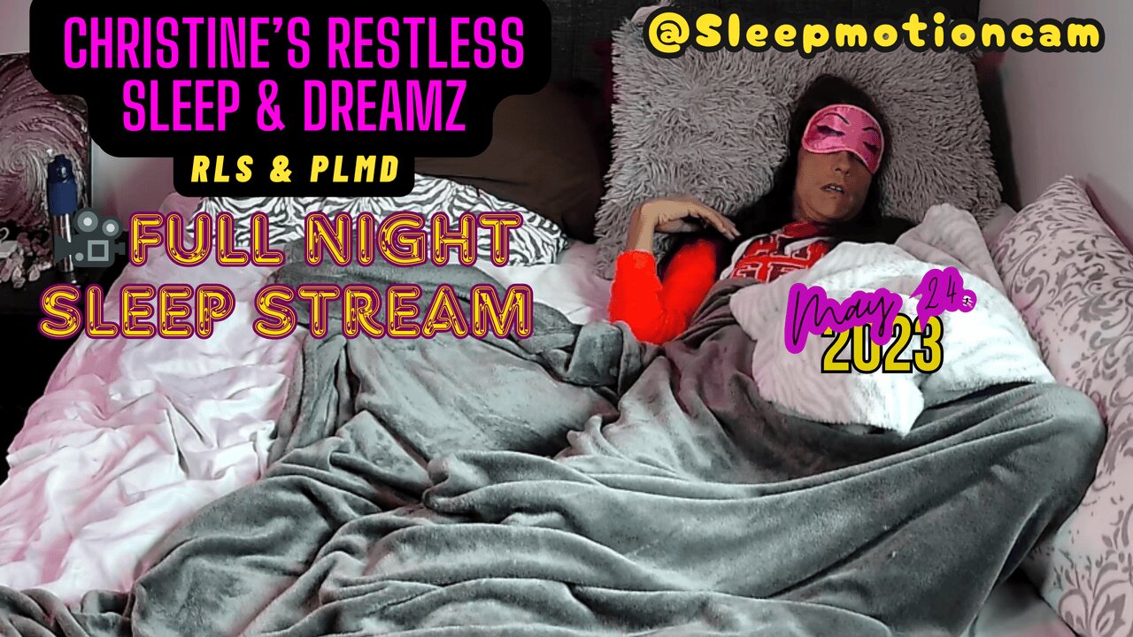 🎥FULL NIGHT SLEEP STREAM❤️ May 24, 2024 💤 Restless Sleep 😴 RLS & PLMD