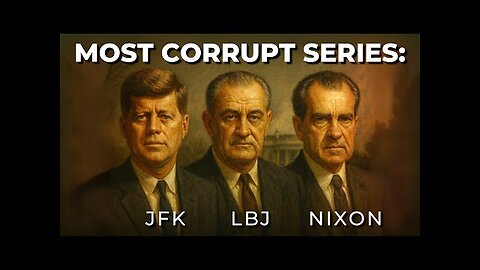 Most Corrupt: Exposing US Presidents JFK, LBJ, and Nixon - FORGOTTEN HISTORY
