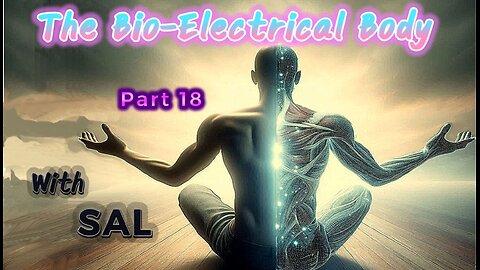 The Bio-electric Field - Part 18