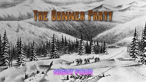 The Donner Party - Night Four