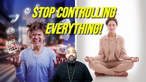 Stop Trying to Control Your Life—You’re Failing