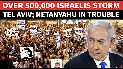 Netanyahu In Hiding? 500,000+ Israelis ROAR In Tel Aviv Against Relentless Gaza Bombing
