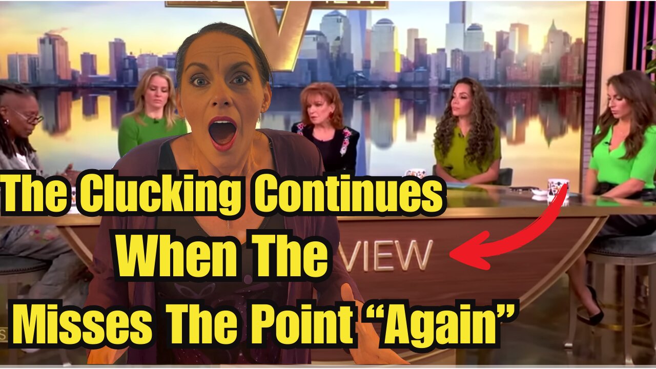 π THE CLUCKING CONTINUES π | The View Misses the Pointβ¦ AGAIN π€π