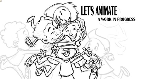 LET'S ANIMATE a work in progress