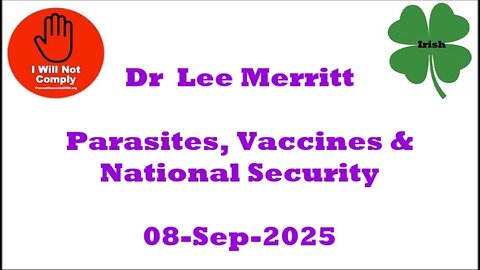 Dr Lee Merritt on Parasites, Vaccines & National Security 08-Sep-2025