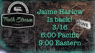 Jaim Harlow is back show #11 live 3/16 6pm pacific 9pm ET #394