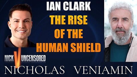 Ian Clark Discusses The Rise Of The Human Shield with Nicholas Veniamin