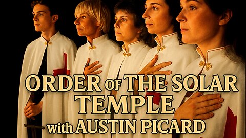 Order of The Solar Temple with Austin Picard