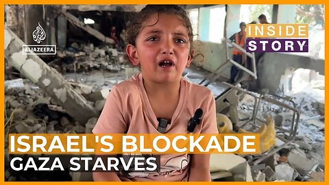 Has Israel turned Gaza into a starvation camp_ _ Inside Story