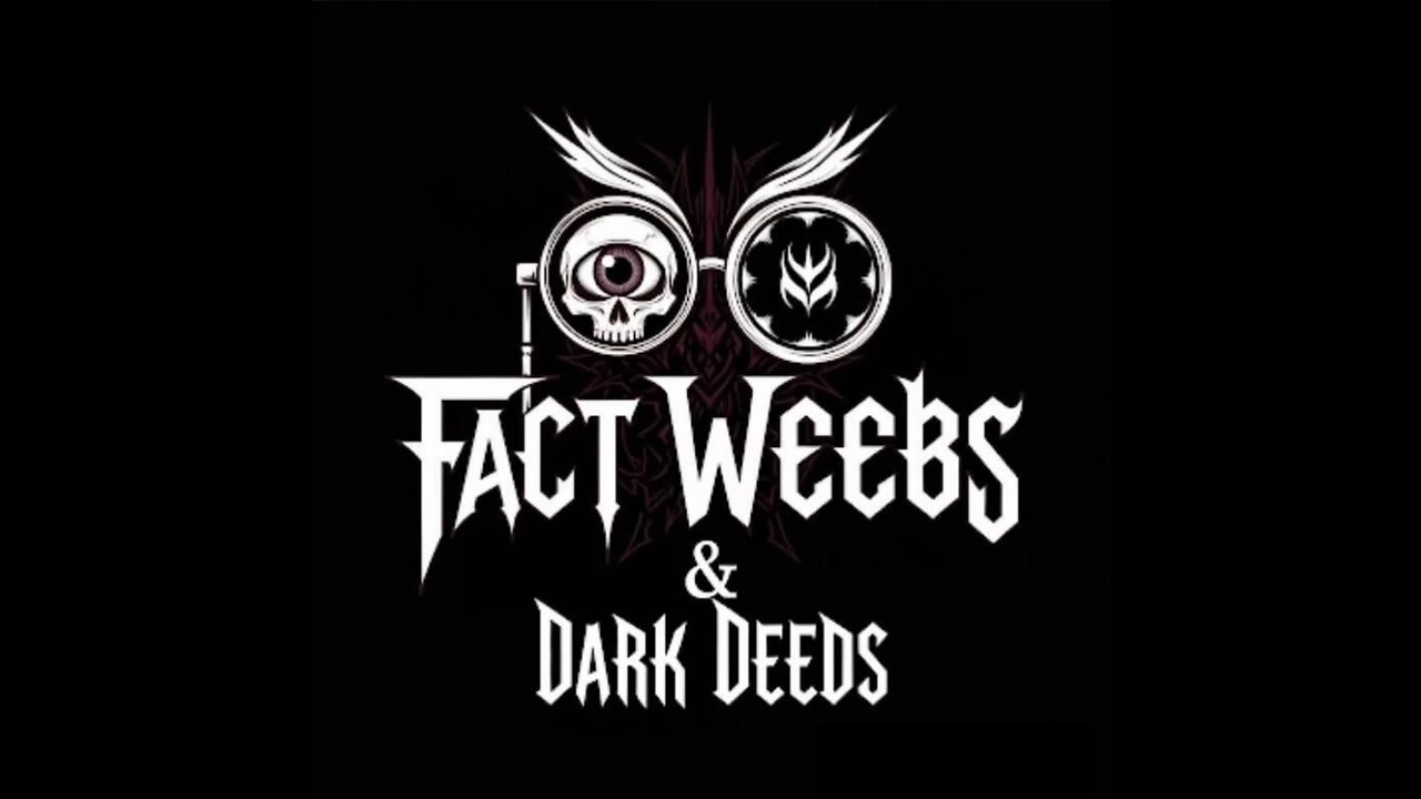 Fact Weebs &Dark Deeds 2