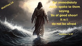 Matthew 14 : Walking on the Water!