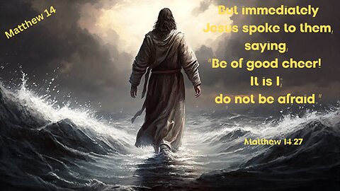 Matthew 14 : Walking on the Water!