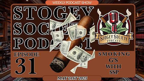 Stogey Society Podcast - Episode 31 Smoking G’s
