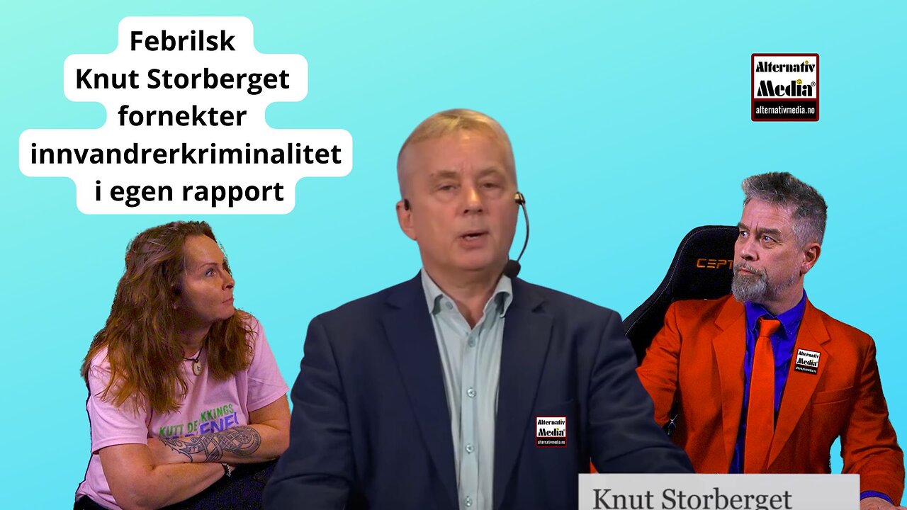 Febrilsk Knut Storberget fornekter innvandrerkriminalitet i egen rapport