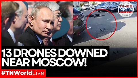 LIVE | Moscow Under Attack? Russian Defences Shoot Down 13 Drones! Putin | Ukraine | World News