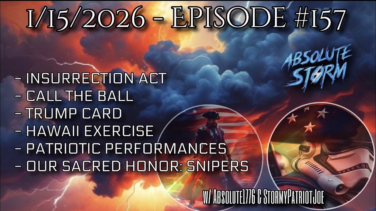 Absolute Storm Ep 157 1/15/26 6pm EST Insurrection|Call The Ball|Trump Card|PP|OSH
