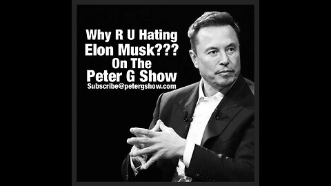 Why R U Hating On Elon Musk??? On The Peter G Show. March 19th, 2025. Show #289