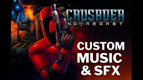 Crusader: No Regret | Custom Video Game Music & Sfx