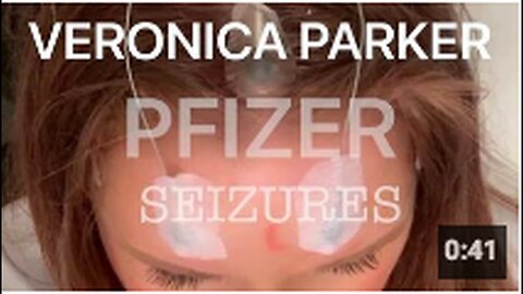 "Pfizer Vaccine Seizures: The Case of Veronica Parker"