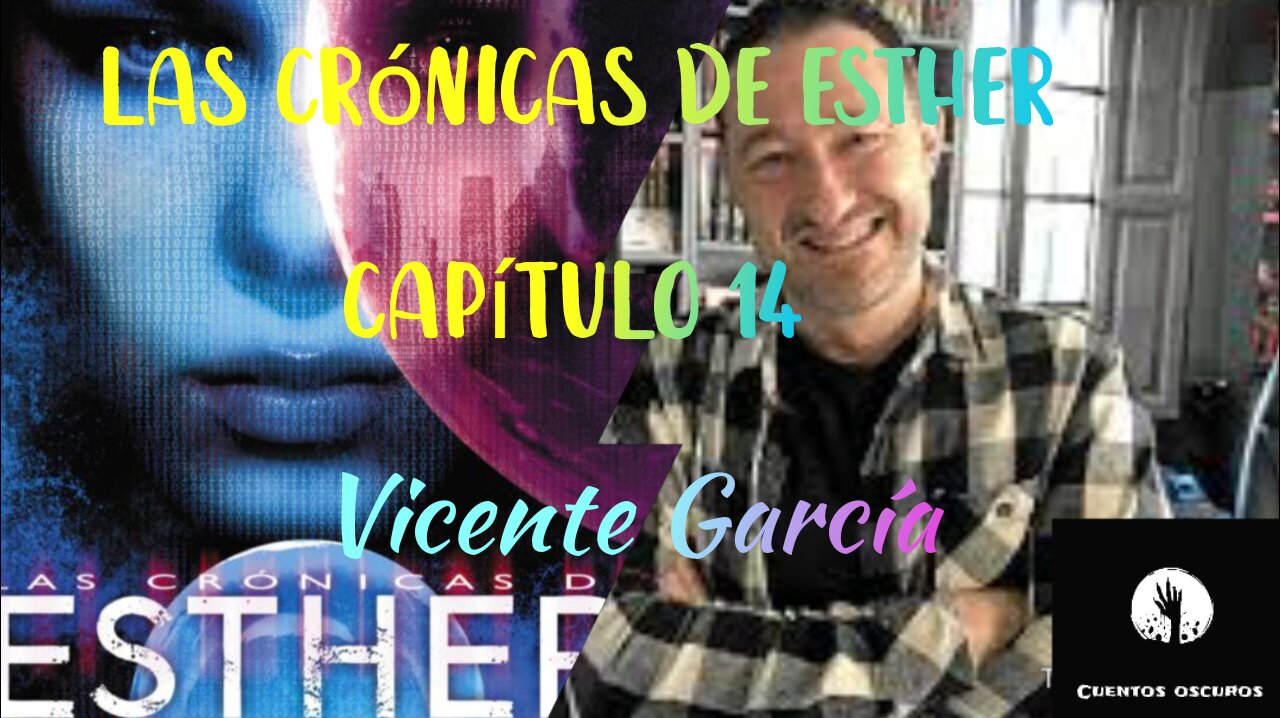 14-"Las crónicas de Esther" de Vicente García. Capítulo 14. Audiolibro. Distopía. Ciencia Ficción.