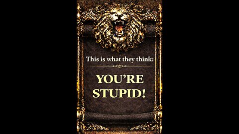 This is what they think: YOU'RE STUPID !