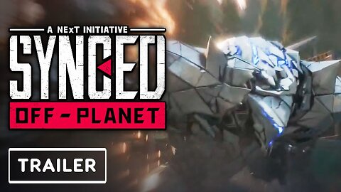 Synced - Off-Planet - Story Trailer _ gamescom 2021