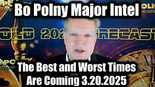 Bo Polny Major Intel 3.20.25- The Best and Worst Times Are Coming - Are You Ready