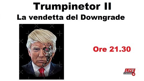 Trumpinator II - La vendetta del downgrade