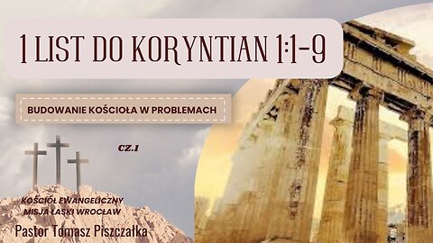 Cz.1 1 List do Koryntian 1:1-9 Budowanie kościoła w problemach