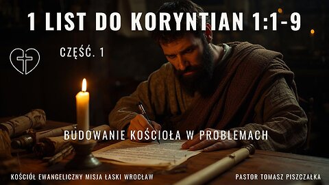 Cz.1 1 List do Koryntian 1:1-9 Budowanie kościoła w problemach